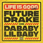 Future, Life Is Good (Remix) feat. Drake, DaBaby & Lil Baby