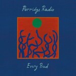 Porridge Radio, Every Bad