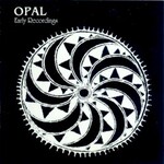 Opal, Early Recordings