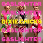Dixie Chicks, Gaslighter (Single)