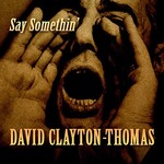 David Clayton-Thomas, Say Somethin'