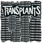 Transplants, Take Cover