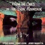 Steve Gorn, Tony Levin & Jerry Marotta, From the Caves of the Iron Mountains