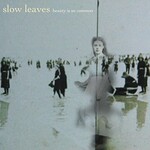 Slow Leaves, Beauty is so Common mp3