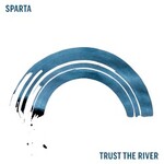 Sparta, Trust The River