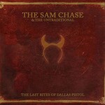 The Sam Chase & The Untraditional, The Last Rites of Dallas Pistol