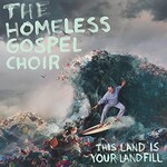 The Homeless Gospel Choir, This Land Is Your Landfill mp3