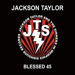 Jackson Taylor & the Sinners, Blessed 45