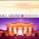 Chill House Sensation: Berlin