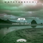 Jetta, I'd Love To Change The World (Matstubs Remix)