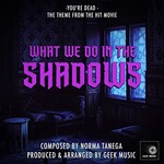 Geek Music, You're Dead (From "What We Do in The Shadows")