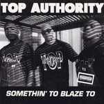 Top Authority, Somethin' To Blaze To