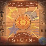 Walt Wilkins & the Mystiqueros, Diamonds in the Sun