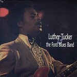 Luther Tucker & The Ford Blues Band, Luther Tucker & The Ford Blues Band