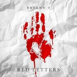 Bryann T, Red Letters