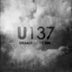U137, Dreamer On The Run