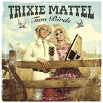 Trixie Mattel, Two Birds mp3