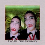 Choir Boy, Passive with Desire mp3
