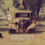 Robert Jon & The Wreck, Wreckage, Vol. 1 (B-Sides Collection)