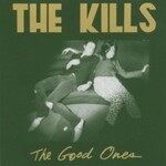 The Kills, The Good Ones