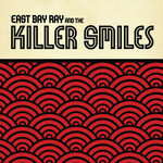 East Bay Ray and The Killer Smiles, East Bay Ray and The Killer Smiles