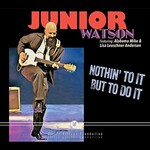 Junior Watson, Nothin' To It But To Do It mp3