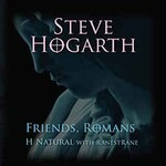 Steve Hogarth, Friends, Romans - H Natural With Ranestrane