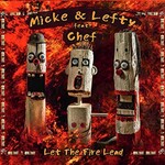 Micke & Lefty, Let the Fire Lead (feat. Chef)