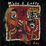 Micke & Lefty, Big Bag