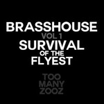 Too Many Zooz, Brasshouse, Vol. 1: Survival of the Flyest