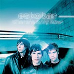 Eskobar, There's Only Now mp3