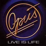 Opus, Live Is Life