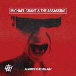 Michael Grant & The Assassins, Always The Villain mp3