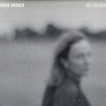 Sarah Harmer, Are You Gone