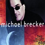 Michael Brecker, Two Blocks From the Edge