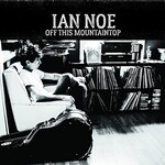 Ian Noe, Off This Mountaintop