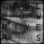 Lykke Li, I Follow Rivers (The Magician Remix)