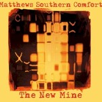 Matthews Southern Comfort, The New Mine