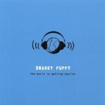 Snarky Puppy, The World Is Getting Smaller mp3