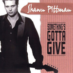 Shawn Pittman, Something's Gotta Give