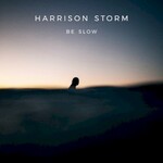 Harrison Storm, Be Slow mp3
