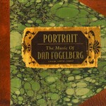 Dan Fogelberg, Portrait: The Music of Dan Fogelberg From 1972-1997