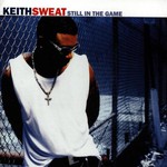 Keith Sweat, Still in the Game