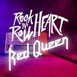 Red Queen, Rock 'n' Roll Heart