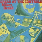 Mikey Dread, Dread at the Controls