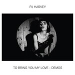 PJ Harvey, To Bring You My Love - Demos