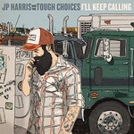 JP Harris and the Tough Choices, I'll Keep Calling