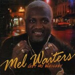 Mel Waiters, Got My Whiskey mp3