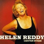 Helen Reddy, Center Stage