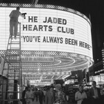 The Jaded Hearts Club, You've Always Been Here